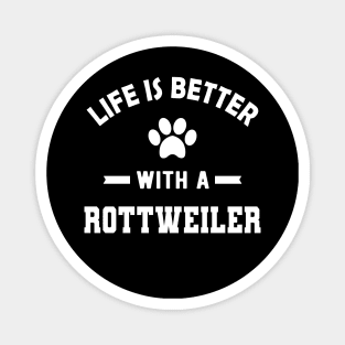 Rottweiler Dog - Life is better with a rottweiler Magnet